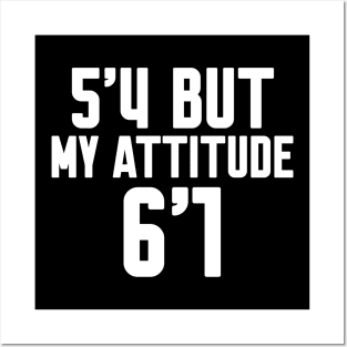 5'4 But My Attitude Is 6'1 Posters and Art